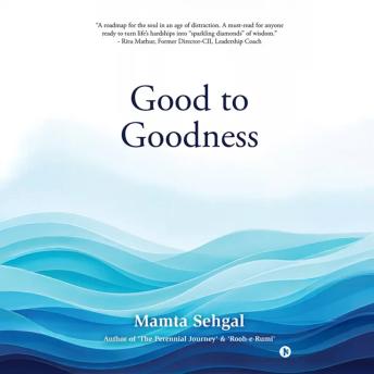 Good to Goodness: Good comes from God, and Goodness from being Good