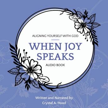 Aligning Yourself with God: When Joy Speaks
