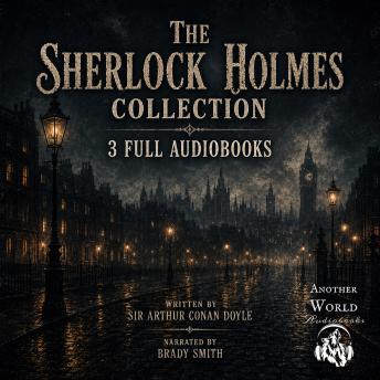 The Sherlock Holmes Collection: 3 Full Audiobooks
