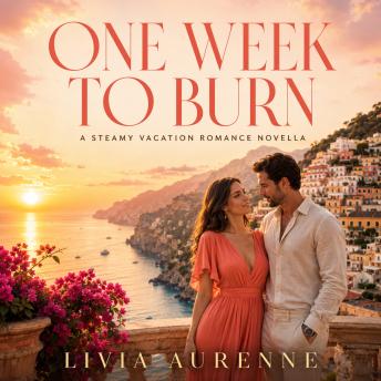 One Week to Burn: A Steamy Vacation Romance Novella