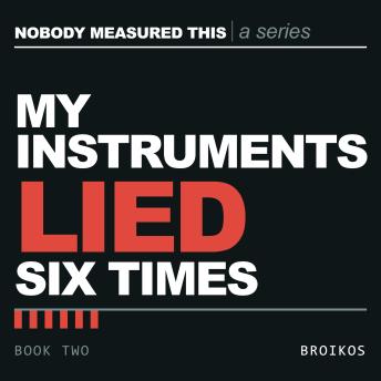 My Instruments Lied to Me Six Times: Building and Testing LLM Systems in Production, and How to Find Out What Is Actually True