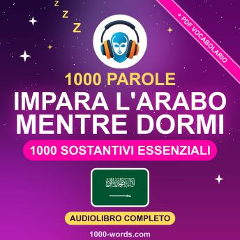 [Italian] - 1000 Parole: Impara l'arabo mentre dormi: 1000 sostantivi essenziali