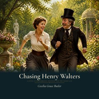 Chasing Henry Walters: A Novel of Remembrance, Reunion and the Gilded Age