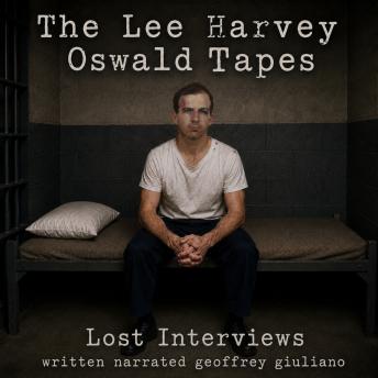 The Lee Harvey Oswald Tapes: Lost Interviews