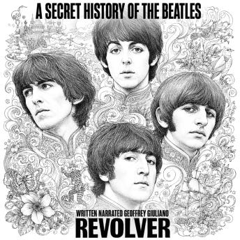 Revolver: A Secret History Of The Beatles