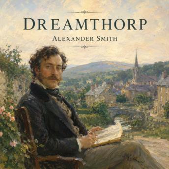 Dreamthorp: A Book of Essays Written in the Country
