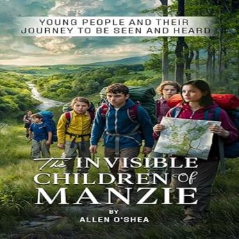 The Invisible Children of Manzie: Young People And Their Journey To Be Seen And Heard