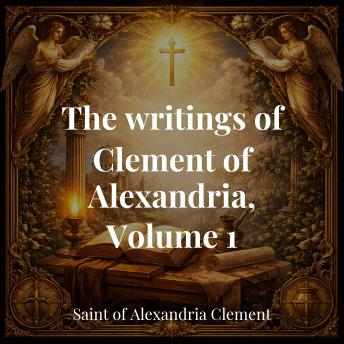 The writings of Clement of Alexandria, Volume 1
