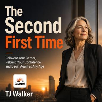 The Second First Time: Reinvent Your Career, Rebuild Your Confidence, and Begin Again at Any Age