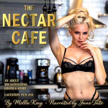 The Nectar Cafe : Lactation Fun #11: An Adult Breastfeeding Erotica Story