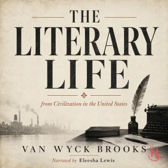 The Literary Life: (from Civilization in The United States)