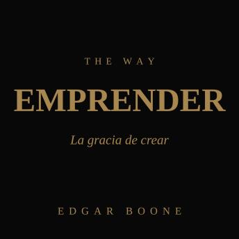 [Spanish] - The Way: Emprender: La gracia de crear