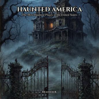 Haunted America: The most haunted places in United States
