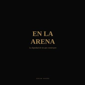 [Spanish] - En la arena: La dignidad de los que construyen