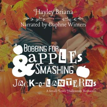 Bobbing for Apples & Smashing Jack-o'-lanterns: A Small-town Halloween Romance