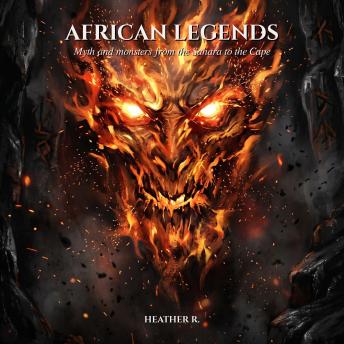 African Legends: Myth and monsters from the Sahara to the Cape