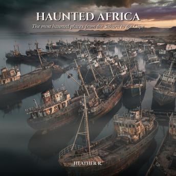 Haunted Africa: The most haunted places from the Sahara to the Cape