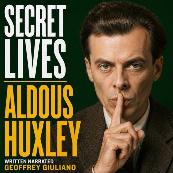 Aldous Huxley: Secret Lives