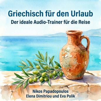 [German] - Griechisch für den Urlaub: Der ideale Audio-Trainer für die Reise