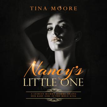 Nancy's Little One: A lesbian Mommy Domme trains her baby girl in the MDLG kink