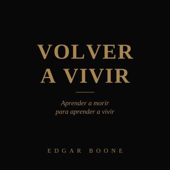 [Spanish] - Volver a Vivir: Aprender a morir para aprender a vivir