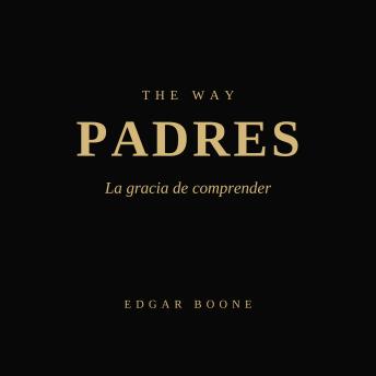 [Spanish] - The Way: Padres: La gracia de comprender