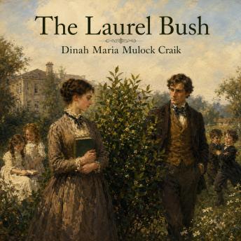 The Laurel Bush: An Old-Fashioned Love Story