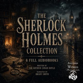 The Sherlock Holmes Collection - 6 Full Audiobooks