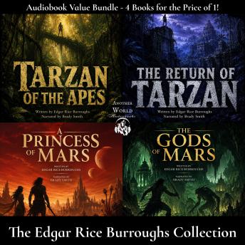 The Edgar Rice Burroughs Collection - Audiobook Bundle Including A Princess of Mars, The Gods of Mars, Tarzan of the Apes, The Return of Tarzan