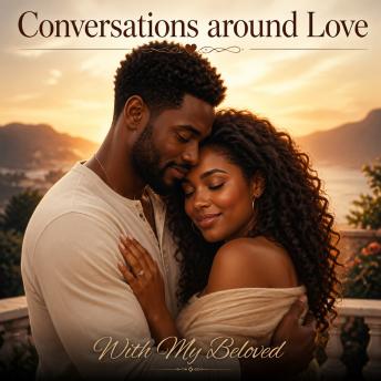 Conversations around Love — With My Beloved