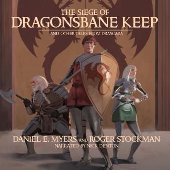 The Siege of Dragonsbane Keep: And Other Tales from Drascara