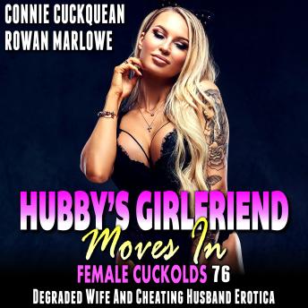 Hubby’s Girlfriend Moves In: Female Cuckolds 76: Degraded Wife And Cheating Husband Erotica