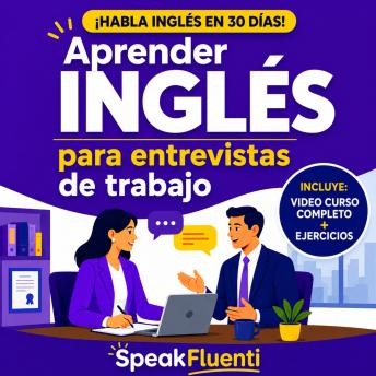 [Spanish] - Aprender Inglés para Entrevistas de Trabajo: Prepárate en 30 días para responder con confianza, evitar bloquearte y destacar en entrevistas laborales en inglés