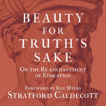 Beauty for Truth's Sake: On the Re-enchantment of Education