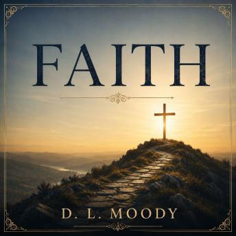 Faith by D. L. Moody