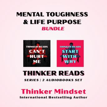 Mental Toughness & Life Purpose Bundle: Thinker Reads Series: Collection of 2 Books: Thinker Reads Can't Hurt Me & Thinker Reads Start With Why