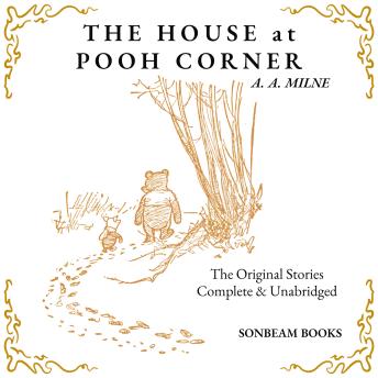 The House at Pooh Corner: The Original Stories Complete and Unabridged