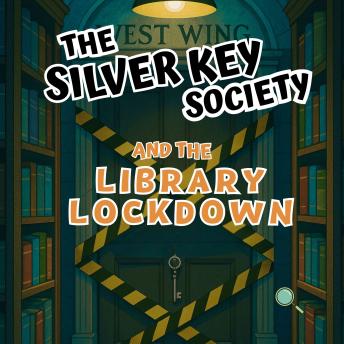 The Silver Key Society and the Library Lockdown: A Mystery Adventure for Young Readers