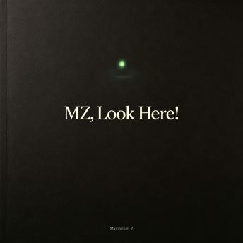 MZ, Look Here!