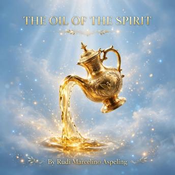 The Oil of the Spirit: Lessons from the Early Church on Faith and Unity