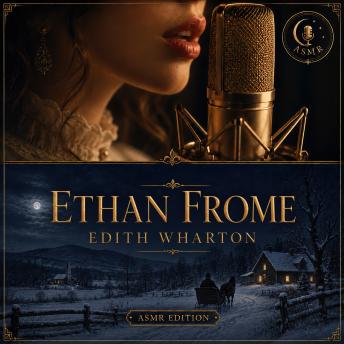Ethan Frome: The Classic Book in a Soothing Voice – For Sleep and Meditation
