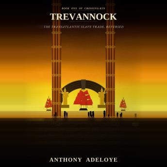 Trevannock: The Transatlantic Slave Trade, Reversed