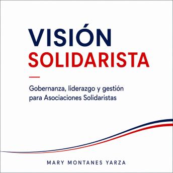 [Spanish] - Visión Solidarista: Gobernanza, liderazgo y gestión para Asociaciones Solidaristas
