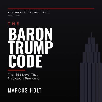 The Baron Trump Code: The 1893 Novel That Predicted a President