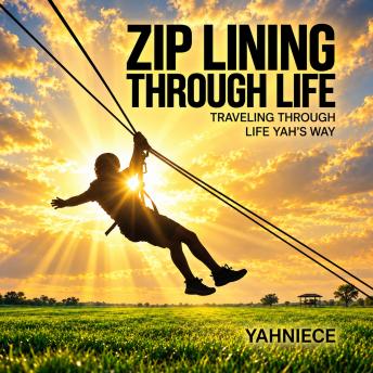 Ziplining Through Life: Traveling through Life Yahuah's Way
