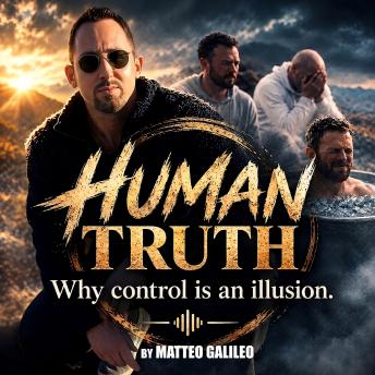 Human Truth: Why control is an illusion