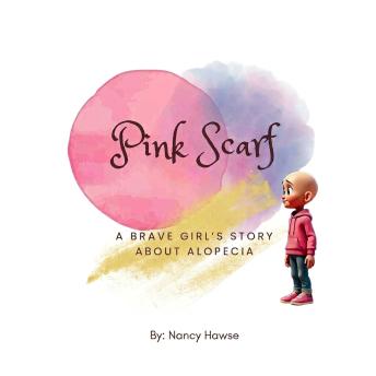 Pink Scarf: A brave Girl story with Alopecia