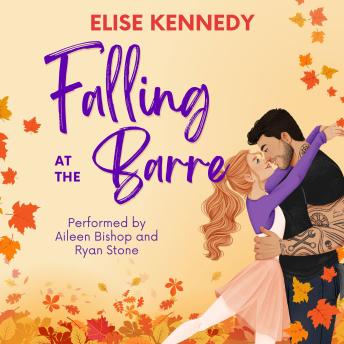 Falling at the Barre: A Single Dad x Nanny Small Town Spicy Romcom
