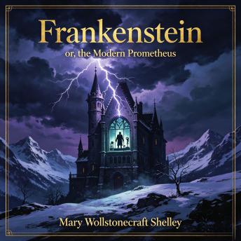 Frankenstein; or, The Modern Prometheus