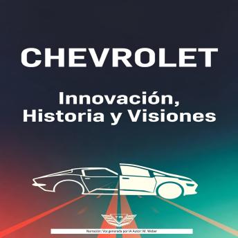 [Spanish] - Chevrolet – Innovación, Historia y Visiones: Un viaje a través de 100 años de cultura automotriz estadounidense